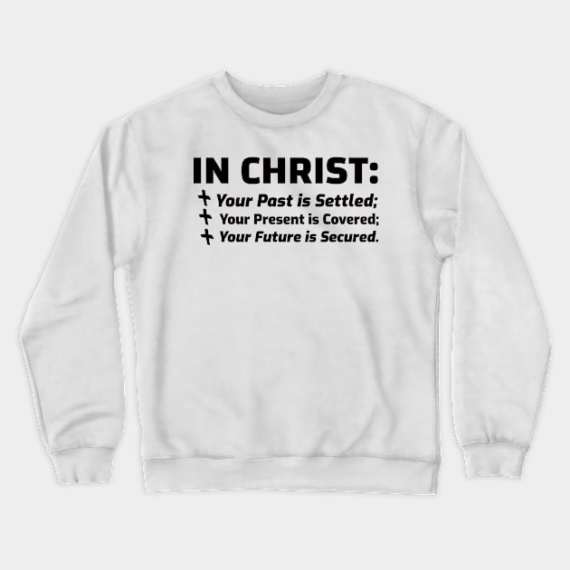 In Christ Your Past is Settled. Black lettering. Crewneck Sweatshirt by KSMusselman
